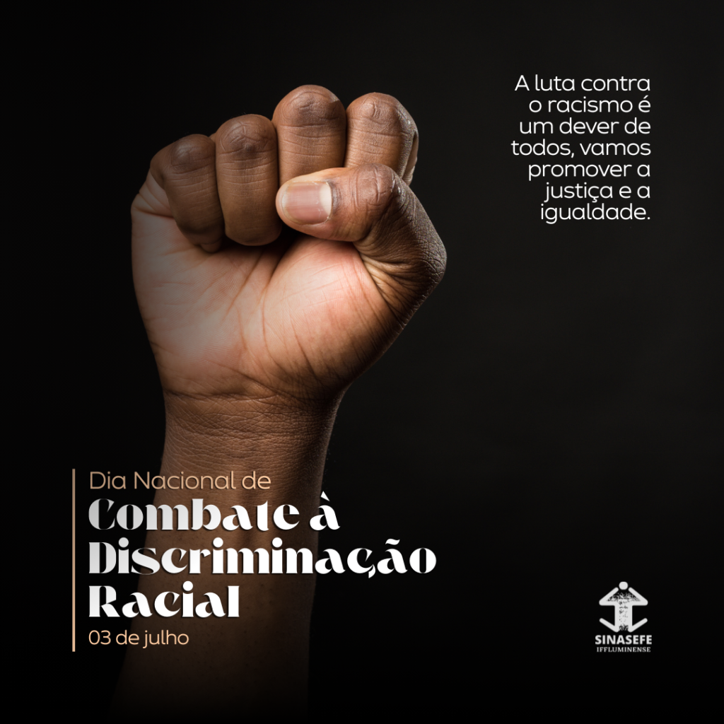 3 de Julho Dia Nacional de Combate à Discriminação Racial SINASEFE